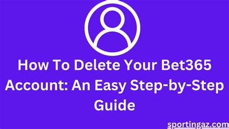 How to Delete Your bet365 Account: Step.